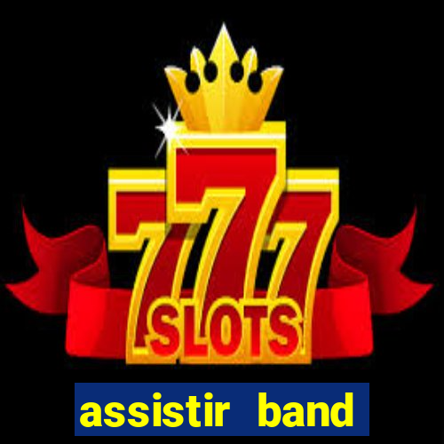 assistir band sports ao vivo gratis